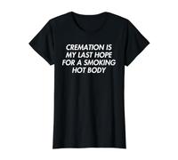 La crémation est Mon dernier Espoir pour Un Jeu de Mots Amusant T-Shirt Graphique avec Valeur, Femme, Noir, XS