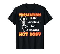 La crémation est Mon dernier Espoir pour Une Personne en surpoids T-Shirt Graphique avec Valeur
