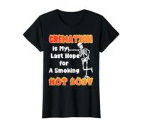 La crémation est Mon dernier Espoir pour Une Personne en surpoids T-Shirt Graphique avec Valeur