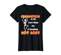 La crémation est Mon dernier Espoir pour Une Personne en surpoids T-Shirt Graphique avec Valeur