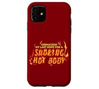 La crémation est Mon dernier Espoir pour Une séance d'entraînement Amusante Coque pour iPhone 11
