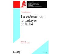 LA CRÉMATION. LE CADAVRE ET LA LOI. (COLL. DROIT)