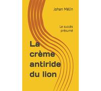 La crème antiride du lion: Le succès présumé