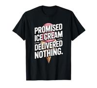 La crème glacée Promise n'a Rien livré Sarcasme T-Shirt
