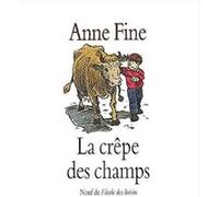 La crêpe des champs Anne Fine (Auteur), Elisabeth Motsch (Traduction), Philippe Dupasquier (Illustration)
