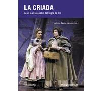 La Criada En El Teatro Espanol del Siglo de Oro