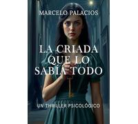 La Criada que lo sabía todo: un Thriller Psicológico