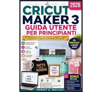 La Cricut Maker 3 Guida Utente per principianti 2026: Un manuale passo passo per impostare, progettare, tagliare e creare lavori artigianali professionali con sicurezza