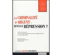 La criminalité d'argent : quelle répression ? Actes du colloque tenu à la première chambre de la cour d'appel de paris le 14 n - Collectif - Montchrestien - broché - Essai
