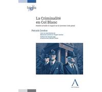 La Criminalité en Col Blanc Réalité actuelle et regard sur le nouveau Code pénal - Patrick Carolus - Anthemis - broché - Etude