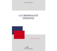 Catherine Menabe – La criminalité féminine – Etude – Broché