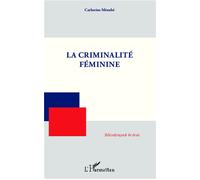 La criminalité féminine - Catherine Menabe - L'harmattan - broché - Etude