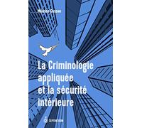 La Criminologie appliquée et la securité interieure