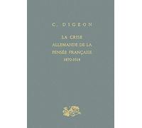 La Crise allemande de la pensée française, 1870-1914