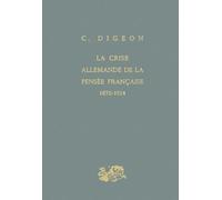 La Crise allemande de la pensée française, 1870-1914
