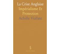 La Crise Anglaise: Impérialisme Et Protection