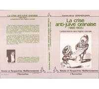 La crise anti-juive oranaise, 1895-1905 L'antisémitisme dans l'Algérie coloniale - Geneviève Dermenjian - L'harmattan - broché - Essai