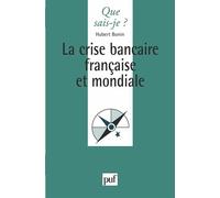 La Crise bancaire française et mondiale - Hubert Bonin - Que Sais-Je - Poche - Livre