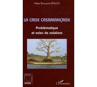La crise casamançaise Problématique et voies de solutions - Boucounta Diallo - L'harmattan - broché - Essai
