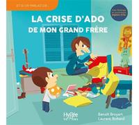 La crise d'ado de mon grand frère - Benoît Broyart - Hygee - broché - Album jeunesse