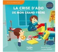 La crise d'ado de mon grand frère Laurent Richard (Auteur), Benoît Broyart (Auteur)