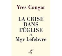 La crise dans l'Église et Mgr Lefebvre Préface de Mgr Jean-Pierre Batut 2026 - Yves Congar - Cerf - broché - Essai