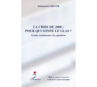 La Crise De 2008 : Pour Qui Sonne Le Glas ? - Grande Transhumance Du Capitalisme