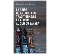 La Crise De La Chefferie Traditionnelle En Afrique Au Sud Du Sahara