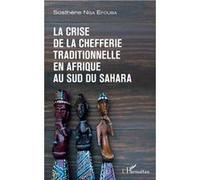 La Crise De La Chefferie Traditionnelle En Afrique Au Sud Du Sahara