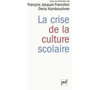 La crise de la culture scolaire: Origines, interprétations, perspectives