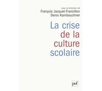 La crise de la culture scolaire: Origines, interprétations, perspectives