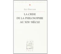 La crise de la philosophie au XIXe siècle - Leo Freuler - Vrin - broché - Livre