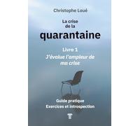 La crise de la quarantaine: Livre 1 - J'évalue l'ampleur de ma crise