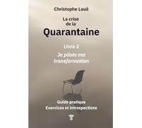 La crise de la quarantaine: Livre 2 : je pilote ma transformation