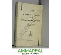 La Crise De La Volonté Ou Le Romanesque En Question: Borgese, Green, Perutz, Pirandello, Kafka