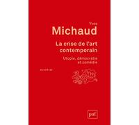 La crise de l'art contemporain: Utopie, démocratie et comédie