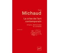 La crise de l'art contemporain: Utopie, démocratie et comédie