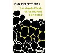 La crise de l'école et les moyens d'en sortir - Jean-Pierre Terrail - La Dispute - broché - Essai