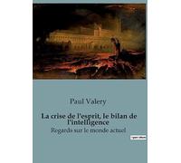 La crise de l'esprit, le bilan de l'intelligence: Regards sur le monde actuel