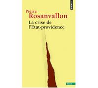 La Crise de l'État-providence - Pierre Rosanvallon - Points - Poche - Essai