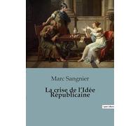 La crise de l'Idée Républicaine