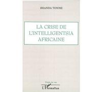 Shanda Tonme – La crise de l'intelligentsia africaine – Essai – Broché (L'Harmattan)