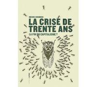 La Crise De Trente Ans - La Fin Du Capitalisme ?