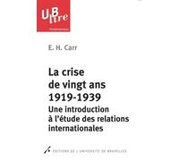 La crise de vingt ans, 1919-1939 Une introduction à l'étude des relations internationales - Edward H. Carr - Universite De Bruxelles Eds - broché - Etude