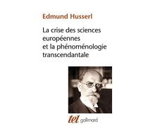La crise des sciences européennes et la phénoménologie transcendantale Edmund Husserl (Auteur), Gérard Granel (Traduction)