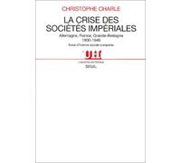 La Crise Des Societes Imperiales - Allemagne, France, Grande-Bretagne (1900-1940), Essai D'histoire Comparee