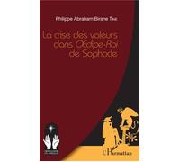 La crise des valeurs dans Oedipe-Roi de Sophocle - Philippe Abraham Birane Tine - L'harmattan - broché - Essai