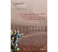 La crise du 16 mai 1877 - Edition critique des principaux débats constitutionnels Édition critique des principaux débats constitutionnels - Institut Villey - Dalloz - broché - Essai