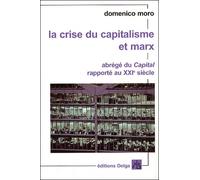 La Crise du capitalisme et Marx. Abrégé du Capital rapporté au XXIe siècle. - Domenico Moro - Delga - broché - Essai