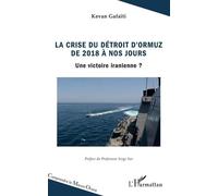 La crise du détroit d'Ormuz de 2018 à nos jours: Une victoire iranienne ?